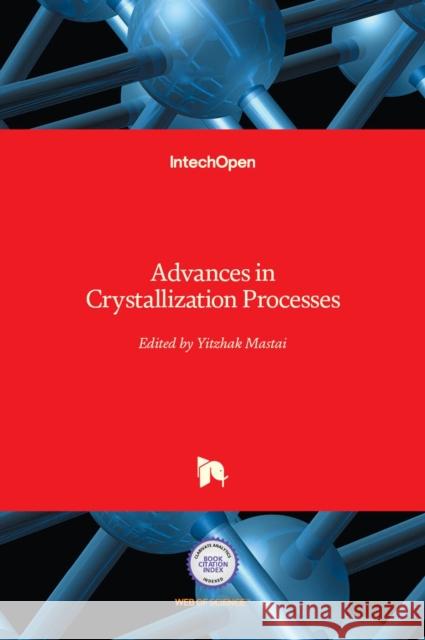 Advances in Crystallization Processes Yitzhak Mastai 9789535105817 Intechopen