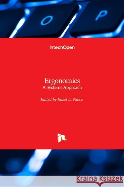 Ergonomics: A Systems Approach Isabel L. Nunes 9789535106012