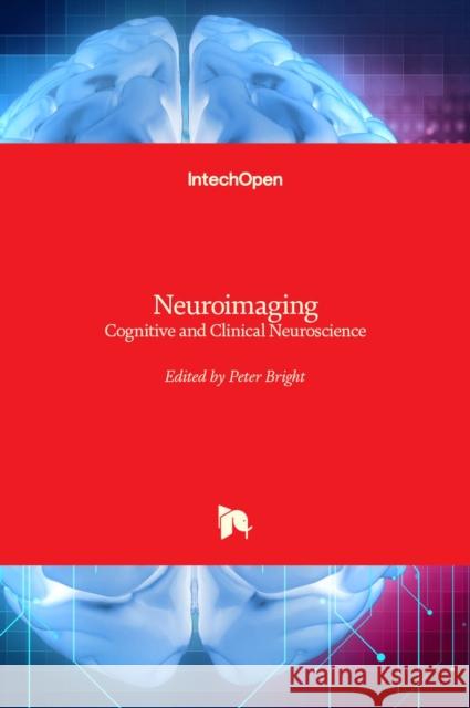 Neuroimaging: Cognitive and Clinical Neuroscience Peter Bright 9789535106067 Intechopen