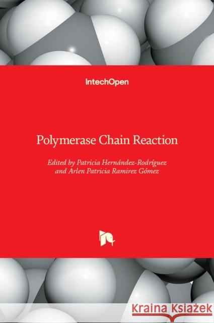 Polymerase Chain Reaction Patricia Hernandez-Rodriguez 9789535106128