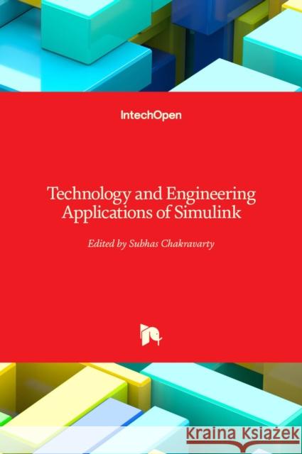 Technology and Engineering Applications of Simulink S. Chakravarty 9789535106357