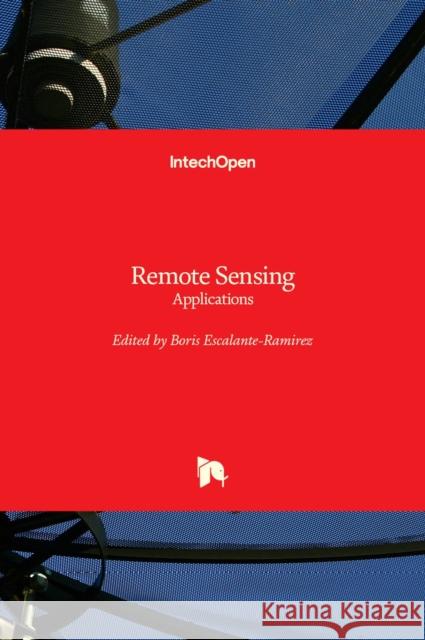 Remote Sensing: Applications Boris Escalante 9789535106517