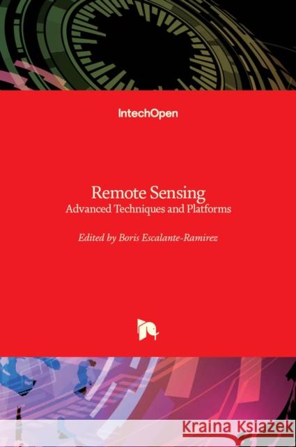 Remote Sensing: Advanced Techniques and Platforms Boris Escalante 9789535106524