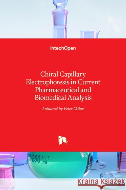 Chiral Capillary Electrophoresis in Current Pharmaceutical and Biomedical Analysis Peter Mikus 9789535106579 Intechopen