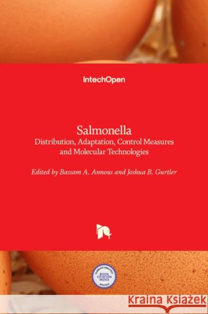 Salmonella: Distribution, Adaptation, Control Measures and Molecular Technologies Bassam Annous Joshua Gurtler 9789535106616