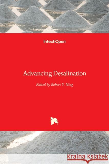 Advancing Desalination Robert Y. Ning 9789535107040 Intechopen