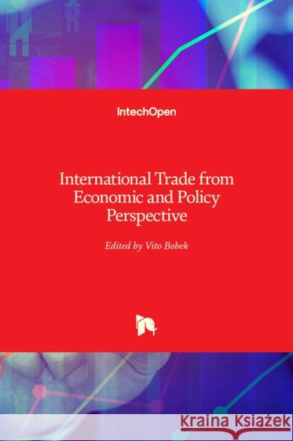 International Trade from Economic and Policy Perspective Vito Bobek 9789535107088