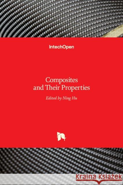 Composites and Their Properties Ning Hu 9789535107118