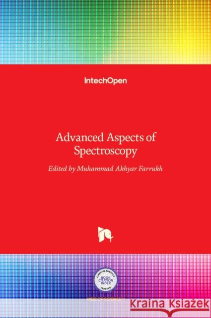 Advanced Aspects of Spectroscopy Muhammad Akhyar Farrukh 9789535107156