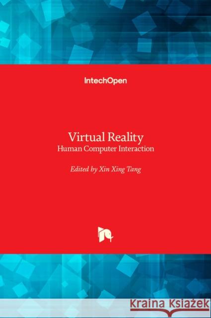 Virtual Reality: Human Computer Interaction Tang Xinxing 9789535107217