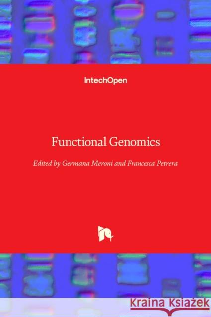 Functional Genomics Germana Meroni Francesca Petrera 9789535107279 Intechopen