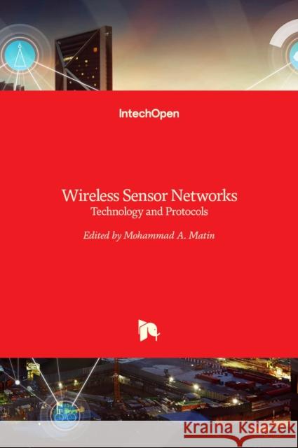 Wireless Sensor Networks: Technology and Protocols Mohammad Abdul Matin 9789535107354