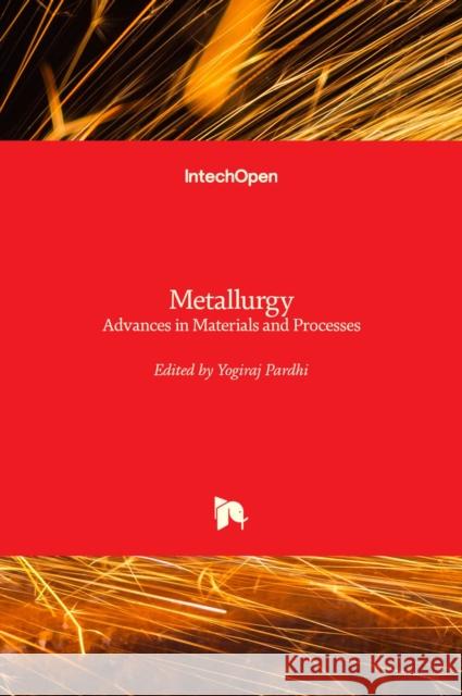 Metallurgy: Advances in Materials and Processes Yogiraj Pardhi 9789535107361