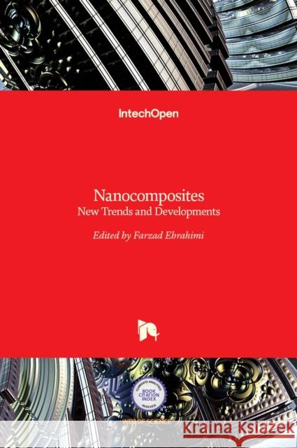 Nanocomposites: New Trends and Developments Farzad Ebrahimi 9789535107620 Intechopen