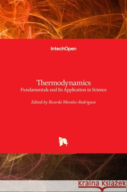 Thermodynamics: Fundamentals and Its Application in Science Ricardo Morales-Rodriguez 9789535107798