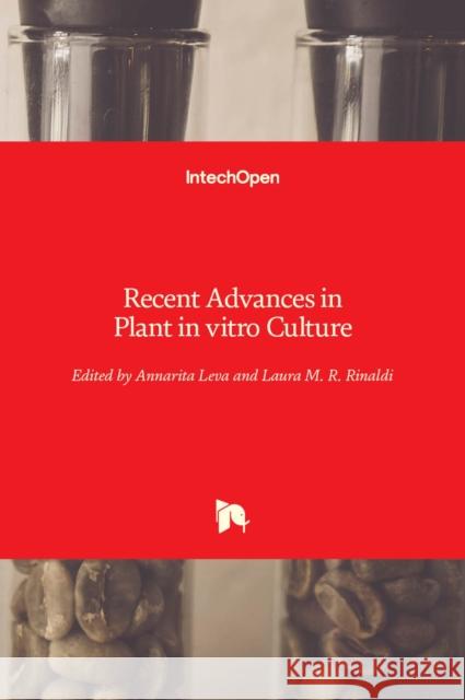 Recent Advances in Plant in vitro Culture Annarita Leva Laura Rinaldi 9789535107873