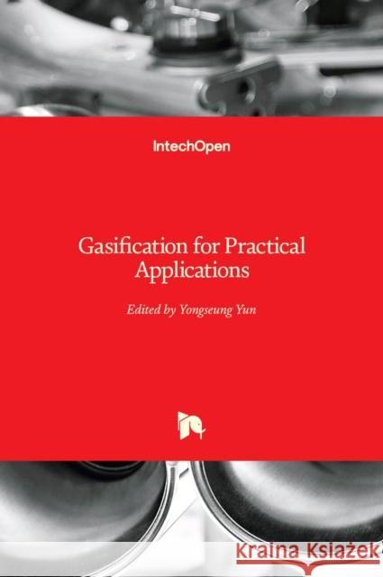 Gasification for Practical Applications Yongseung Yun 9789535108184 Intechopen