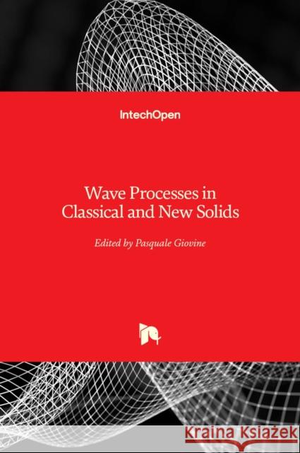 Wave Processes in Classical and New Solids Pasquale Giovine 9789535108214 Intechopen