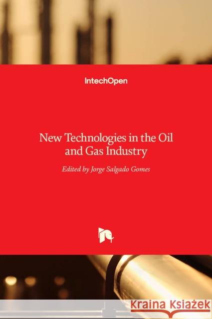 New Technologies in the Oil and Gas Industry Jorge Salgado Gomes 9789535108252