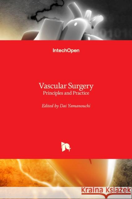 Vascular Surgery: Principles and Practice Dai Yamanouchi 9789535108283