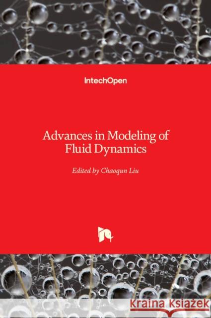 Advances in Modeling of Fluid Dynamics Chaoqun Liu 9789535108344