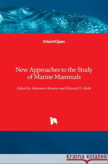 New Approaches to the Study of Marine Mammals Aldemaro Romero Edward O. Keith 9789535108443