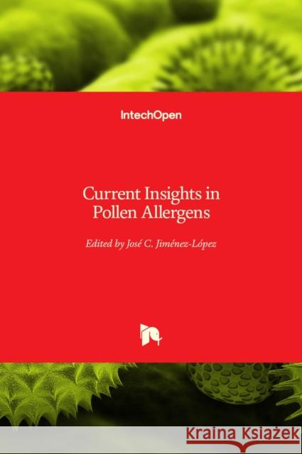 Current Insights in Pollen Allergens Jose C. Jimenez-Lopez 9789535108603