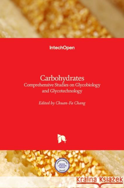 Carbohydrates: Comprehensive Studies on Glycobiology and Glycotechnology Chuan-Fa Chang 9789535108641