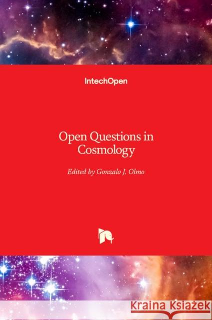 Open Questions in Cosmology Gonzalo J. Olmo 9789535108801 Intechopen