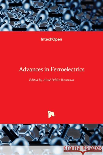 Advances in Ferroelectrics Pel 9789535108856 Intechopen