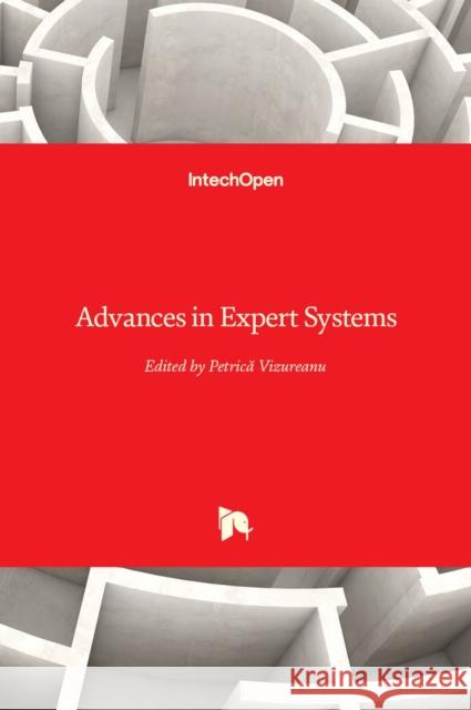 Advances in Expert Systems Petrică Vizureanu 9789535108887 Intechopen