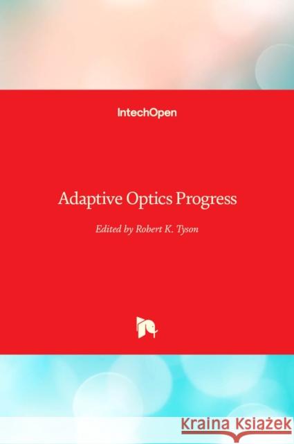 Adaptive Optics Progress Robert Tyson 9789535108948 Intechopen
