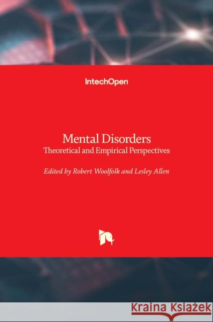 Mental Disorders: Theoretical and Empirical Perspectives Robert Woolfolk Lesley Allen 9789535109198 Intechopen