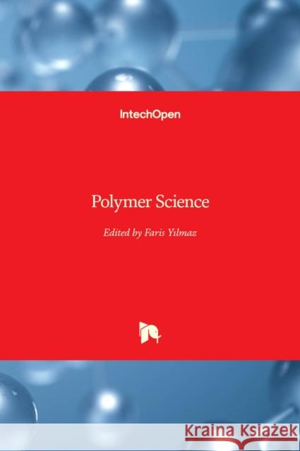 Polymer Science Faris Yılmaz 9789535109419 Intechopen