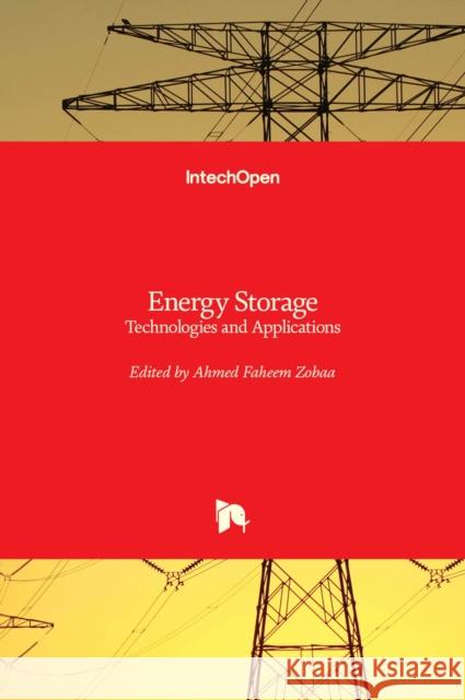 Energy Storage: Technologies and Applications Ahmed F. Zobaa 9789535109518