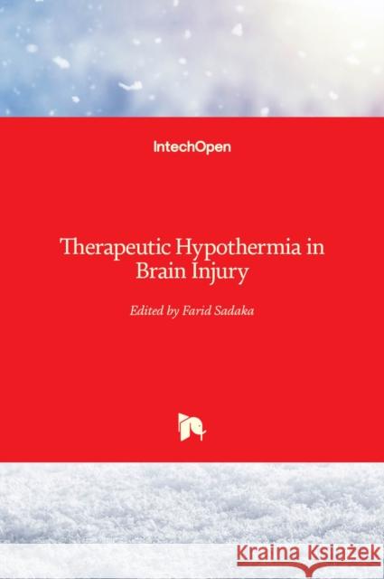 Therapeutic Hypothermia in Brain Injury Farid Sadaka 9789535109600 Intechopen