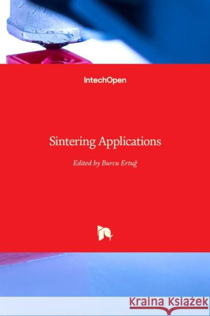 Sintering Applications Burcu Ertug 9789535109747
