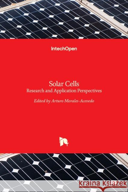 Solar Cells: Research and Application Perspectives Arturo Morales-Acevedo 9789535110033