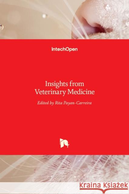 Insights from Veterinary Medicine Rita Payan-Carreira 9789535110057 Intechopen