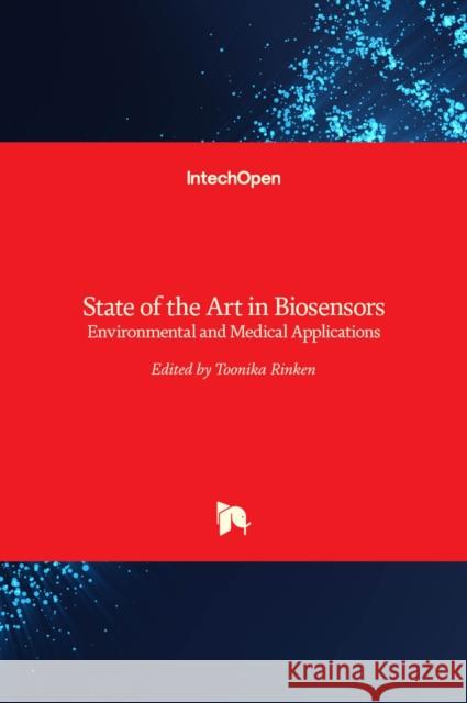 State of the Art in Biosensors: Environmental and Medical Applications Toonika Rinken 9789535110354