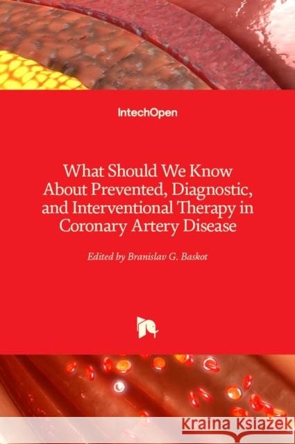 What Should We Know About Prevented, Diagnostic, and Interventional Therapy in Coronary Artery Disease Baskot Branislav 9789535110439 Intechopen