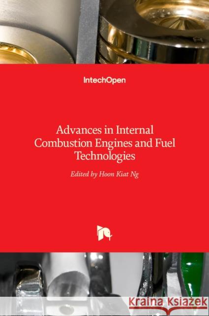 Advances in Internal Combustion Engines and Fuel Technologies Hoon Kiat Ng 9789535110484