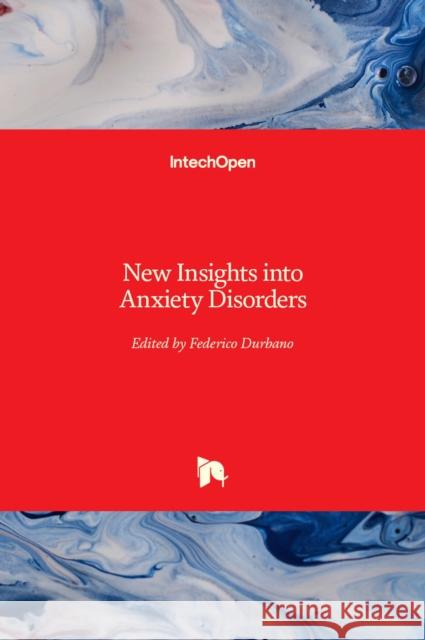 New Insights into Anxiety Disorders Federico Durbano 9789535110538