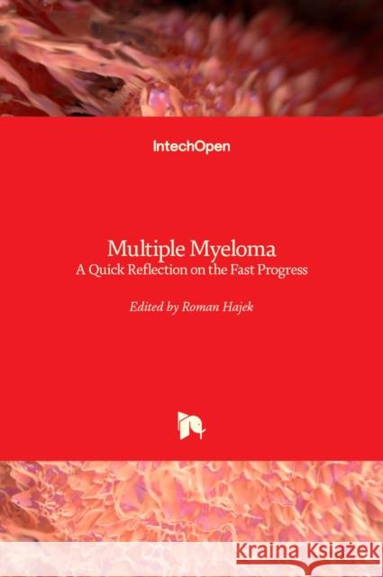 Multiple Myeloma: A Quick Reflection on the Fast Progress Roman Hajek 9789535110835