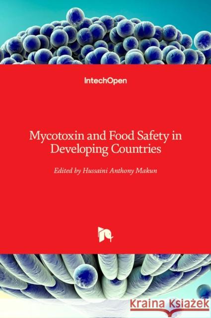 Mycotoxin and Food Safety in Developing Countries Hussaini Makun 9789535110965 Intechopen