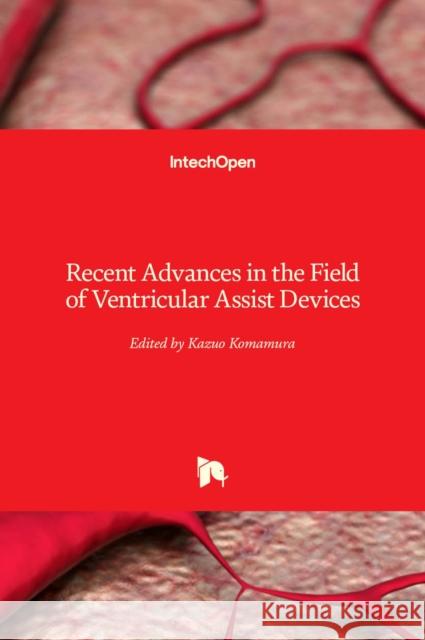 Recent Advances in the Field of Ventricular Assist Devices Kazuo Komamura 9789535111115 Intechopen