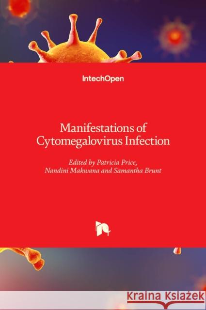 Manifestations of Cytomegalovirus Infection Patricia Price Nandini Makwana Samantha Brunt 9789535111160