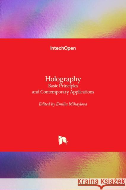 Holography: Basic Principles and Contemporary Applications Emilia Mihaylova 9789535111177 Intechopen