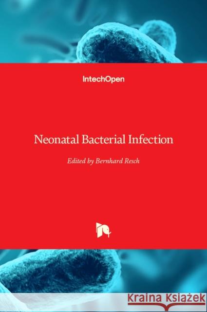 Neonatal Bacterial Infection Bernhard Resch 9789535111245 Intechopen