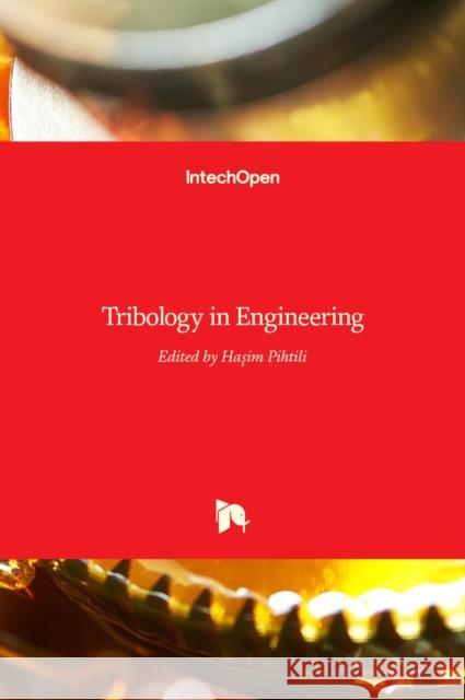 Tribology in Engineering Hasim Pihtili 9789535111269